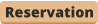 Reservation